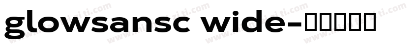 glowsansc wide字体转换